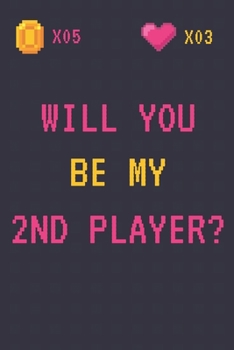 Paperback Will You Be My 2nd Player?: Gamer Valentine's Day Gifts - Funny Lined Notebook Journal Book