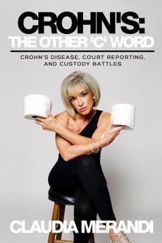 Paperback Crohn's: The Other 'C' Word: Crohn's Disease, Court Reporting, and Custody Battles Book