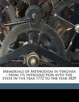 Paperback Memorials of Methodism in Virginia: From Its Introduction Into the State in the Year 1772 to the Year 1829 Book