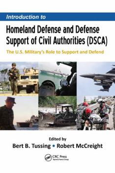 Hardcover Introduction to Homeland Defense and Defense Support of Civil Authorities (Dsca): The U.S. Military's Role to Support and Defend Book