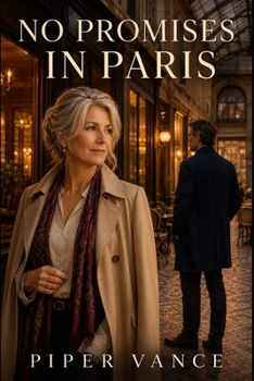 No Promises in Paris: A Later-in-Life Story of Love, Friendship, and Freedom
