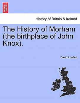 The History Of Morham: The Birthplace Of John Knox