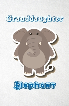 Granddaughter Elephant A5 Lined Notebook 110 Pages: Funny Blank Journal For Zoo Wide Animal Nature Lover Relative Family Baby First Last Name. Unique ... Composition Great For Home School Writing