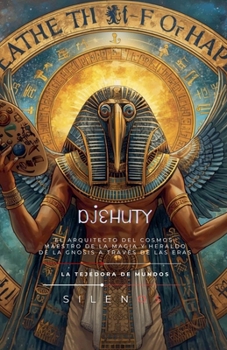 Djehuty: El Arquitecto del Cosmos (Egipto) (Spanish Edition)