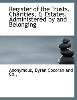 Paperback Register of the Trusts, Charities, & Estates, Administered by and Belonging Book