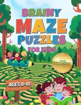 Brainy Maze Puzzles for Kids Ages 8-10: 80 Fun & Tricky Maze Challenges for Children