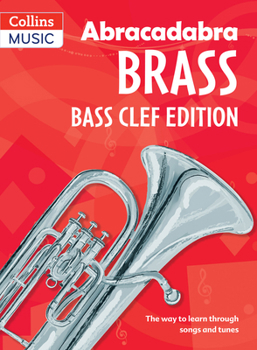 Paperback Abracadabra Brass: Bass Clef Edition: The Way to Learn Through Songs and Tunes Book