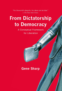 Paperback From Dictatorship to Democracy: A Conceptual Framework for Liberation Book
