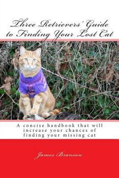 Paperback Three Retrievers' Guide to Finding Your Lost Cat Book