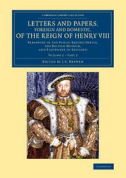 Paperback Letters and Papers, Foreign and Domestic, of the Reign of Henry VIII: Volume 2, Part 2: Preserved in the Public Record Office, the British Museum, and Book