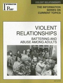 Paperback Violent Relationships: Battering and Abuse Among Adults Book