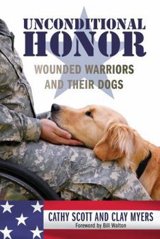 Hardcover Unconditional Honor: Wounded Warriors and Their Dogs Book