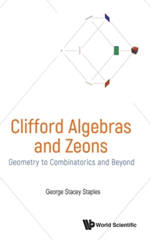 Hardcover Clifford Algebras and Zeons: Geometry to Combinatorics and Beyond Book