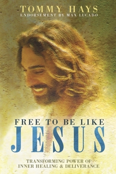 Paperback Free To Be Like Jesus - Transforming Power of Inner Healing & Deliverance Book