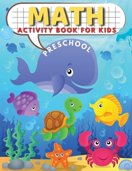 Paperback Preschool math activity book: Preschool Math Workbook For Toddlers Ages 2-4 Beginner Math, Preschool Workbook age 3 4 5 Homeschool, Pre K Learning A Book