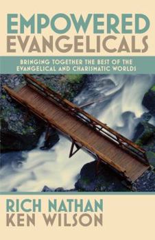 Paperback Empowered Evangelicals: Bringing Together the Best of the Evangelical and Charismatic Worlds Book