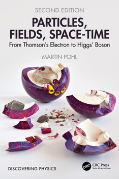 Paperback Particles, Fields, Space-Time: From Thomson's Electron to Higgs' Boson Book