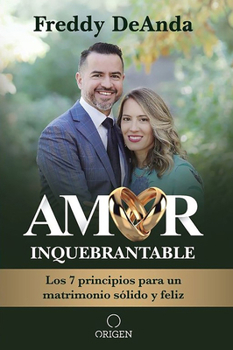 Paperback Amor Inquebrantable / Unbreakable Love: Los 7 Principios Para Un Matrimonio Sólido Y Feliz [Spanish] Book