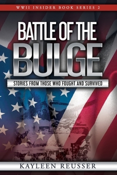 Paperback Battle of the Bulge: Stories From Those Who Fought and Survived Book