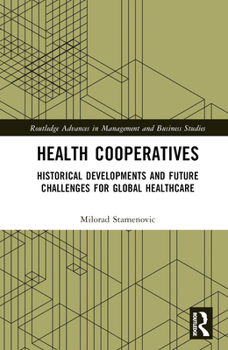 Hardcover Health Cooperatives: Historical Developments and Future Challenges for Global Healthcare Book