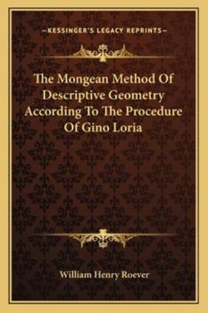 Paperback The Mongean Method Of Descriptive Geometry According To The Procedure Of Gino Loria Book