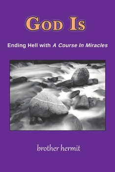 Paperback God Is: Ending Hell with A Course In Miracles Book