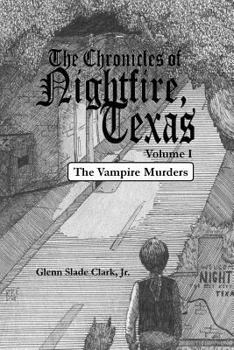 The Chronicles of Nightfire, Texas, Volume I: The Vampire Murders