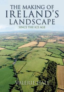 Paperback The Making of Ireland's Landscape Since the Ice Age Book