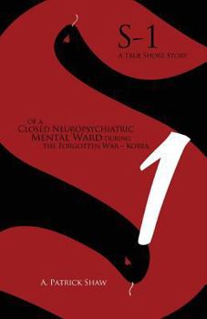 Paperback S-1: A True Short Story of a Closed Neuropsychiatric Mental Ward During the Forgotten War, Korea Book