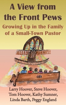 Paperback A View from the Front Pews: Growing Up in the Family of a Small-Town Pastor Book