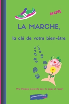 LA MARCHE, la clé de votre bien-être: Une thérapie naturelle pour le corps et l'esprit