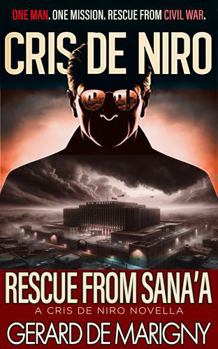 Hardcover Rescue From Sana'a: A Cris De Niro Novella Book