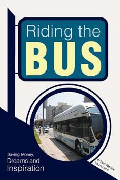Paperback Riding the Bus: Saving Money, Dreams and Inspiration Book