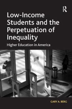 Hardcover Low-Income Students and the Perpetuation of Inequality: Higher Education in America Book