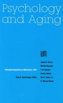 Nebraska Symposium on Motivation, 1991, Volume 39: Psychology and Aging - Book #39 of the Nebraska Symposium on Motivation