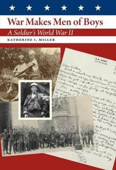 War Makes Men of Boys: A Soldier's World War II - Book #140 of the Texas A & M University Military History Series