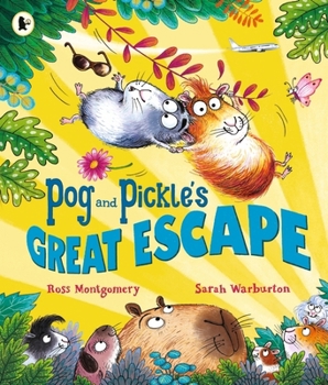 Pog and Pickle's Great Escape: A Laugh-Out-Loud Picture Book for Kids Going on Holiday by Ross Montgomery, Winner of the Waterstones Children's Book o