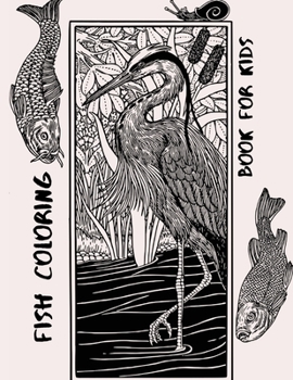 Fish Coloring Book for Kids: This Coloring Book Helps To Remove The Stress And Give You Relaxation