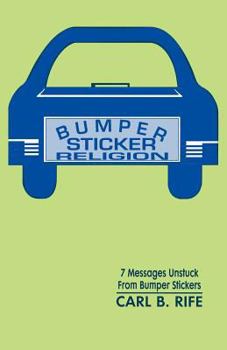 Paperback Bumper Sticker Religion: 7 Messages Unstuck From Bumper Stickers Book