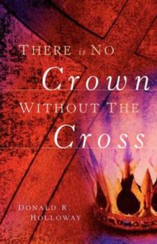 Paperback There Is No Crown Without The Cross Book