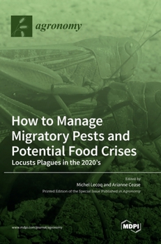 Hardcover How to Manage Migratory Pests and Potential Food Crises: Locusts Plagues in the 2020's Book