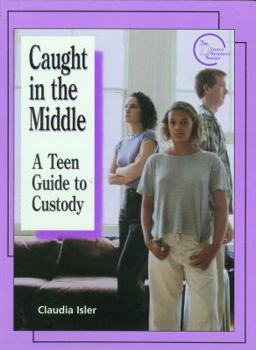 Library Binding Caught in the Middle: A Teen Guide to Custody Book