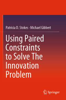 Paperback Using Paired Constraints to Solve the Innovation Problem Book