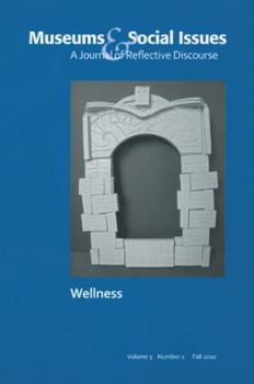 Paperback Pursuing Wellness: Museums & Social Issues 5:2 Thematic Issue Book
