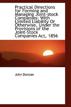Paperback Practical Directions for Forming and Managing Joint-Stock Companies: With Limited Liability or Other Book