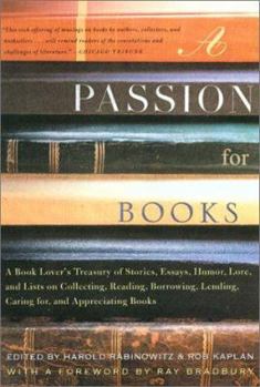 Paperback A Passion for Books: A Book Lover's Treasury of Stories, Essays, Humor, Lore, and Lists on Collecting, Reading, Borrowing, Lending, Caring Book