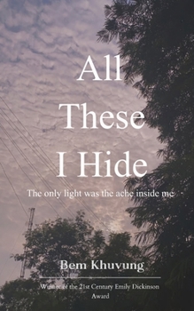 Paperback All These I Hide The only light was the ache inside me Book