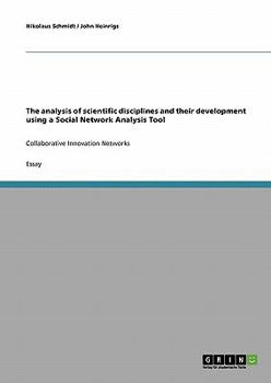 Paperback The analysis of scientific disciplines and their development using a Social Network Analysis Tool: Collaborative Innovation Networks Book