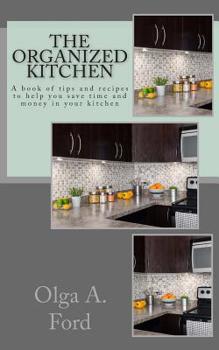 Paperback The Organized Kitchen: A book of tips and recipes to help you save time and money in your kitchen Book