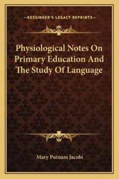 Paperback Physiological Notes On Primary Education And The Study Of Language Book